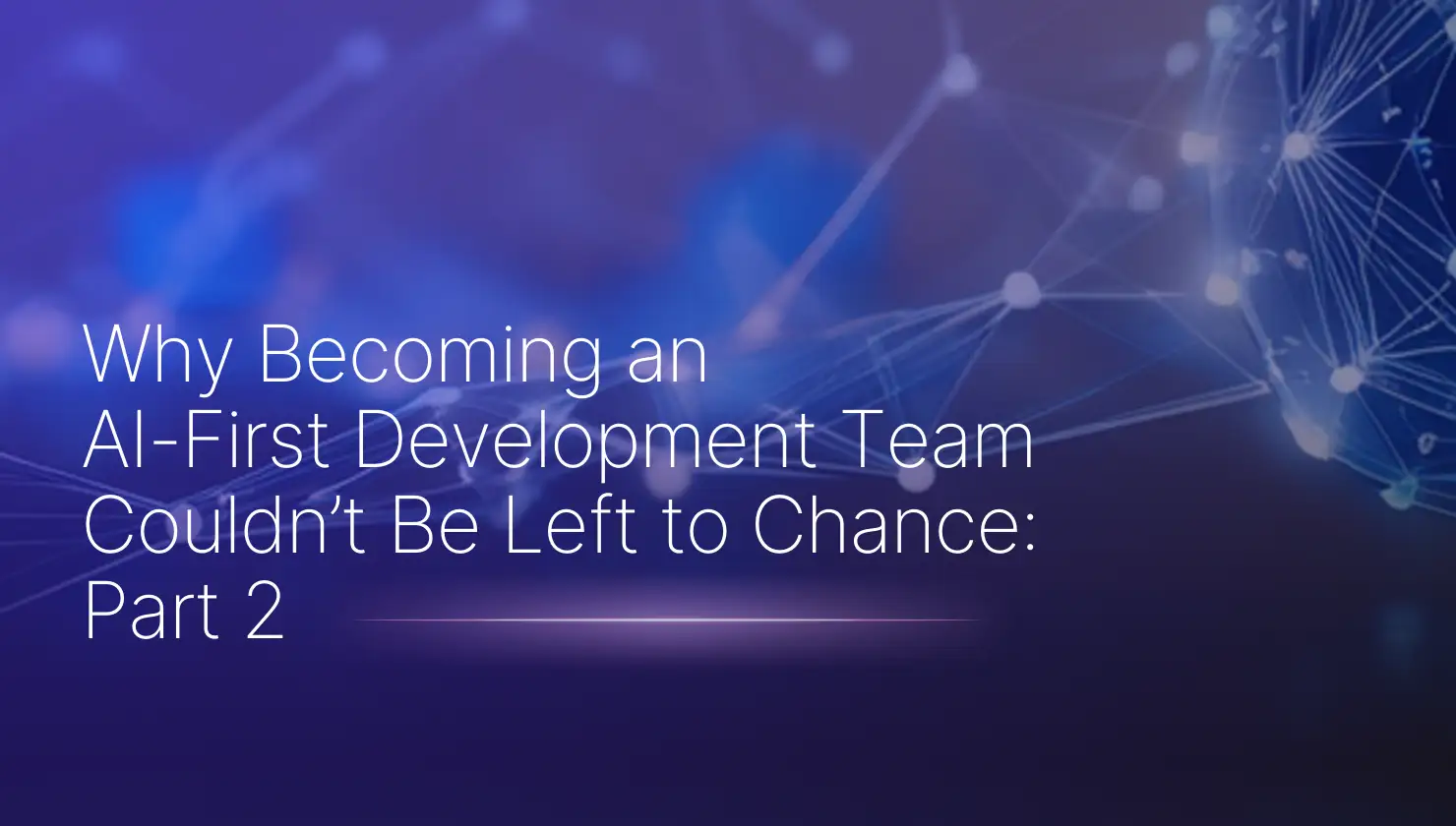 Becoming an AI-First Development Team, Part II | SafeBreach